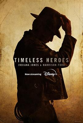 第一动漫《永恒的英雄：印第安纳·琼斯和哈里森·福特 Timeless Heroes: Indiana Jones and Harrison Ford》免费在线观看