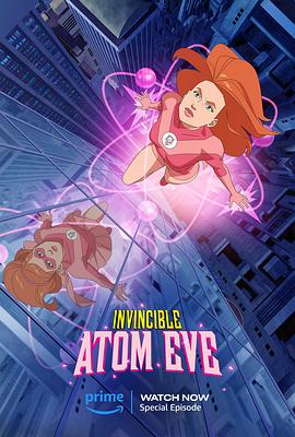 动漫《无敌少侠：原子女侠伊芙 Invincible: Atom Eve》完整版免费在线观看