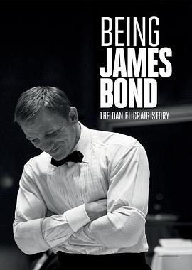 电影《成为詹姆斯·邦德：丹尼尔·克雷格的故事 Being James Bond: The Daniel Craig Story》全集免费在线观看