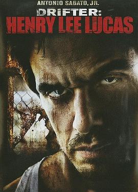 第一动漫《流浪杀人魔 Drifter: Henry Lee Lucas》免费在线观看