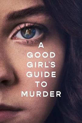 电视剧《好女孩的谋杀调查指南 第一季 A Good Girl's Guide to Murder Season 1》完整版免费在线观看